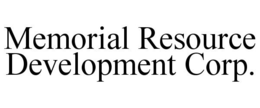 MEMORIAL RESOURCE DEVELOPMENT CORP. trademark