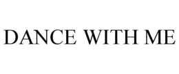 DANCE WITH ME trademark