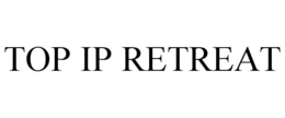 TOP IP RETREAT trademark