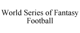 WORLD SERIES OF FANTASY FOOTBALL trademark