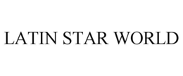 LATIN STAR WORLD trademark