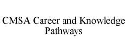 CMSA CAREER AND KNOWLEDGE PATHWAYS trademark