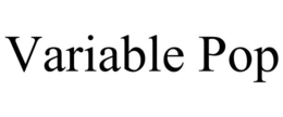 VARIABLE POP trademark