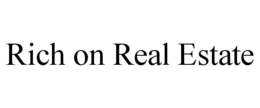 RICH ON REAL ESTATE trademark