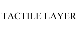 TACTILE LAYER trademark