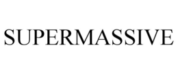 SUPERMASSIVE trademark