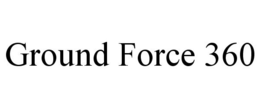 GROUND FORCE 360 trademark