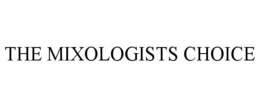 THE MIXOLOGISTS CHOICE trademark
