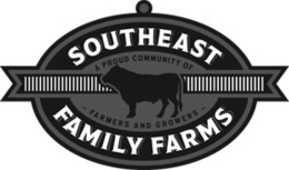 SOUTHEAST FAMILY FARMS A PROUD COMMUNITY OF - FARMERS AND GROWERS - trademark