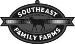SOUTHEAST FAMILY FARMS A PROUD COMMUNITY OF - FARMERS AND GROWERS - trademark