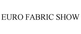 EURO FABRIC SHOW trademark