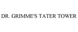 DR. GRIMME'S TATER TOWER trademark