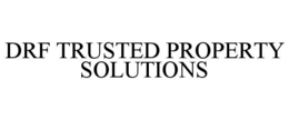 DRF TRUSTED PROPERTY SOLUTIONS trademark