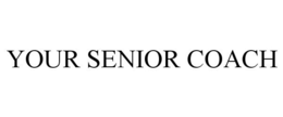 YOUR SENIOR COACH trademark