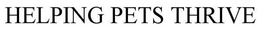 HELPING PETS THRIVE trademark