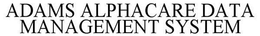 ADAMS ALPHACARE DATA MANAGEMENT SYSTEM trademark