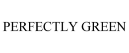 PERFECTLY GREEN trademark