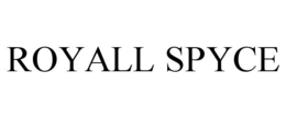 ROYALL SPYCE trademark