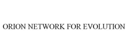 ORION NETWORK FOR EVOLUTION trademark