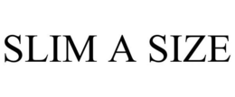 SLIM A SIZE trademark