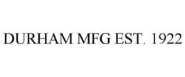 DURHAM MFG EST. 1922 trademark