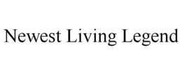NEWEST LIVING LEGEND trademark