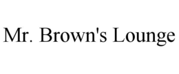 MR. BROWN'S LOUNGE trademark
