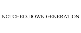 NOTCHED-DOWN GENERATION trademark