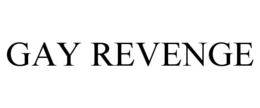 GAY REVENGE trademark