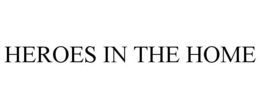 HEROES IN THE HOME trademark