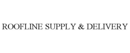 ROOFLINE SUPPLY & DELIVERY trademark