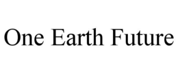 ONE EARTH FUTURE trademark