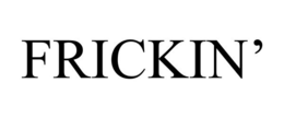 FRICKIN' trademark