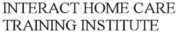 INTERACT HOME CARE TRAINING INSTITUTE trademark