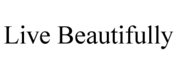 LIVE BEAUTIFULLY trademark