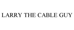 LARRY THE CABLE GUY trademark