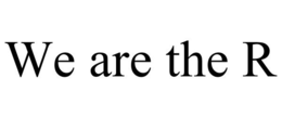 WE ARE THE R trademark