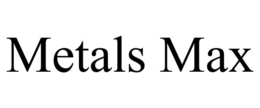 METALS MAX trademark