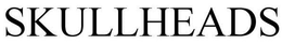 SKULLHEADS trademark