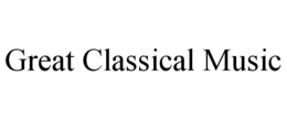 GREAT CLASSICAL MUSIC trademark