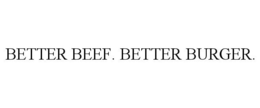 BETTER BEEF. BETTER BURGER. trademark