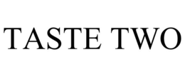 TASTE TWO trademark