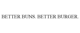 BETTER BUNS. BETTER BURGER. trademark
