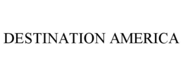 DESTINATION AMERICA trademark