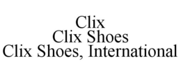 CLIX CLIX SHOES CLIX SHOES, INTERNATIONAL trademark