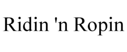 RIDIN 'N ROPIN trademark