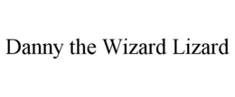 DANNY THE WIZARD LIZARD trademark