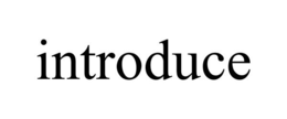 INTRODUCE trademark