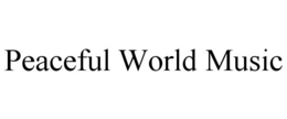 PEACEFUL WORLD MUSIC trademark
