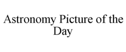 ASTRONOMY PICTURE OF THE DAY trademark
